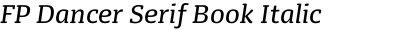 FP Dancer Serif Book Italic